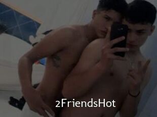 2FriendsHot