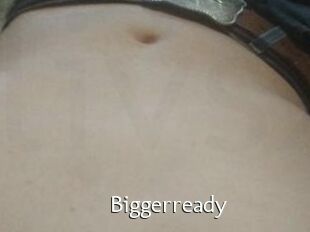 Biggerready