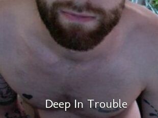 Deep_In_Trouble