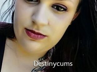 Destinycums