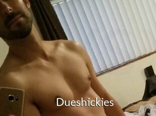 Dueshickies