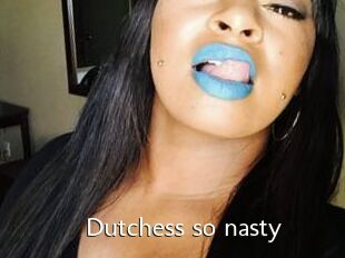 Dutchess_so_nasty_