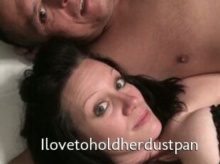 Ilovetoholdherdustpan