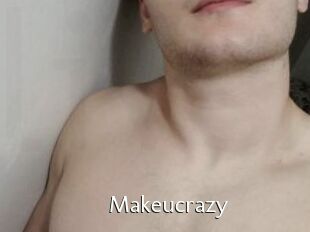 Makeucrazy