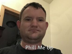 Phill_Me_Up