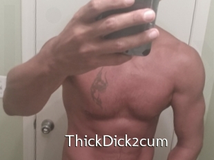 ThickDick2cum