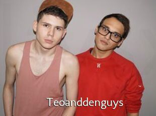 Teoanddenguys