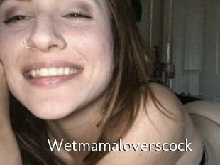 Wetmamaloverscock